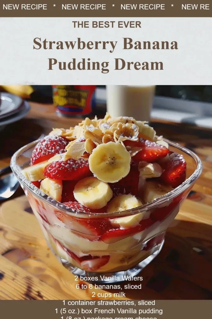 Delicious Strawberry Banana Pudding Dream dessert with layers of fruit and creamy pudding
